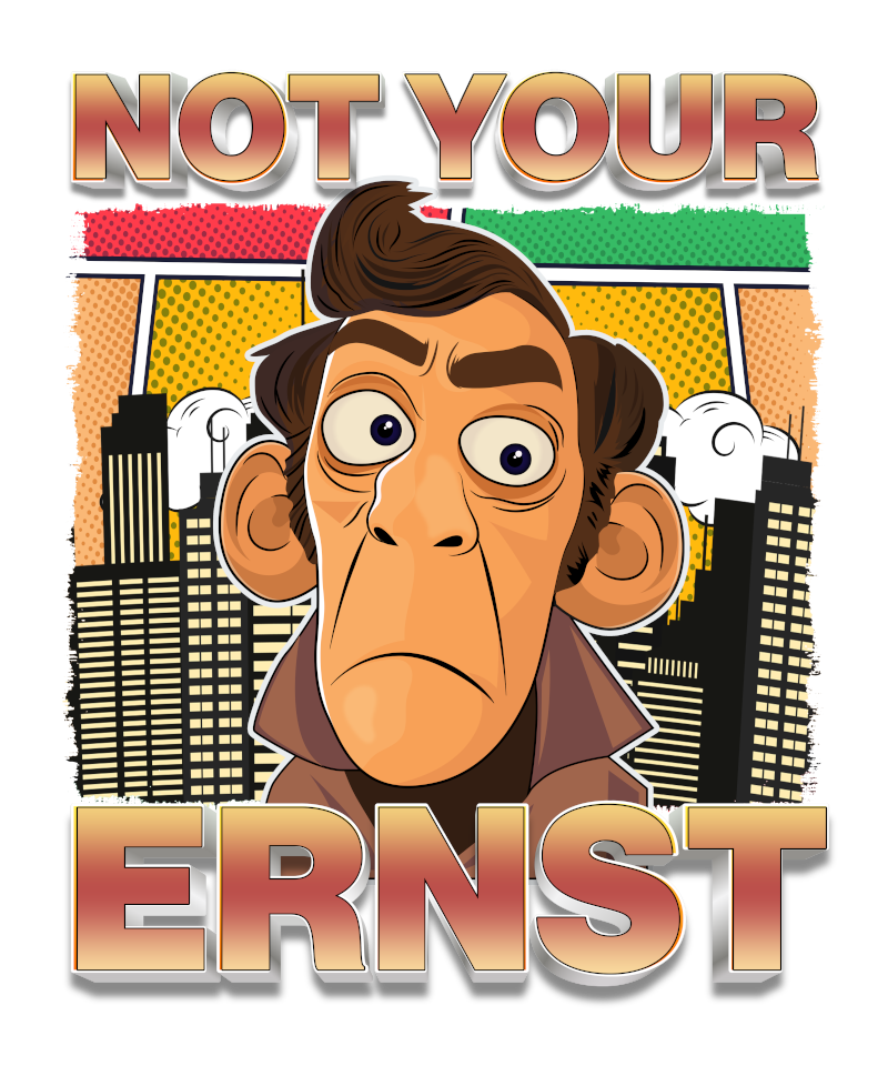 "Not Your Ernst" – jetzt erst recht!