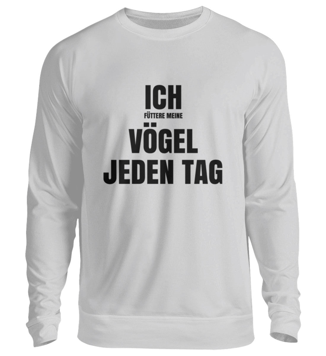 FÜTTERE MEINE VÖGEL - SWEATSHIRT - Dufte Kluft