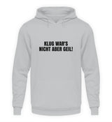KLUG WAR’S NICHT ABER GEIL - HOODIE