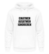 EINATMEN, AUSATMEN, IGNORIEREN - HOODIE