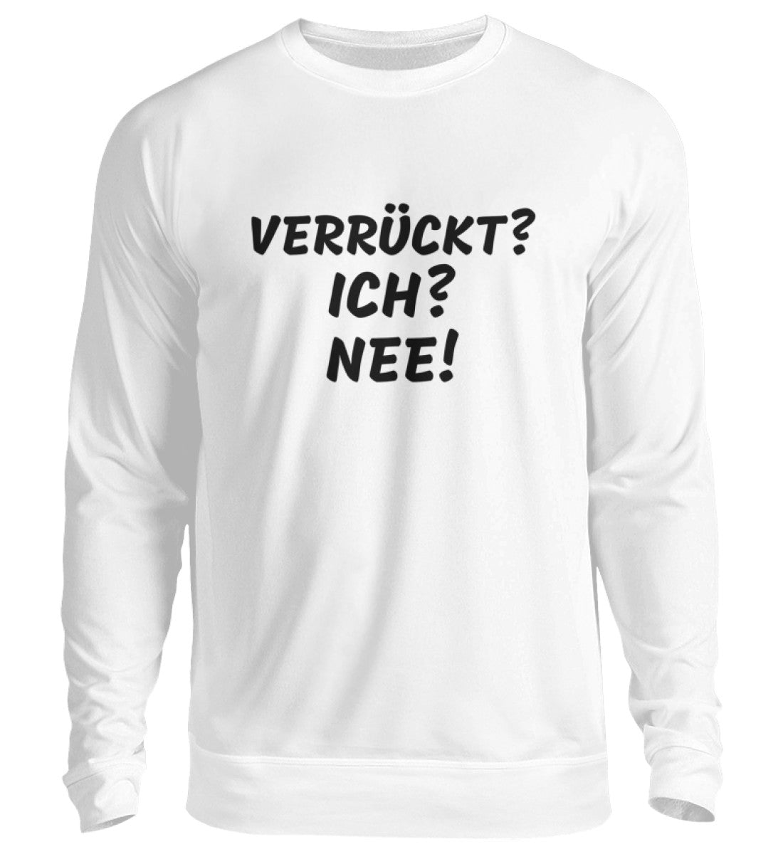 VERRÜCKT - SWEATSHIRT - Dufte Kluft