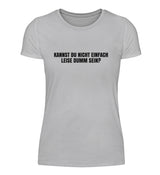 LEISE DUMM SEIN - DAMEN T-SHIRT