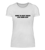 LEISE DUMM SEIN - DAMEN T-SHIRT