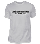 LEISE DUMM SEIN - HERREN T-SHIRT