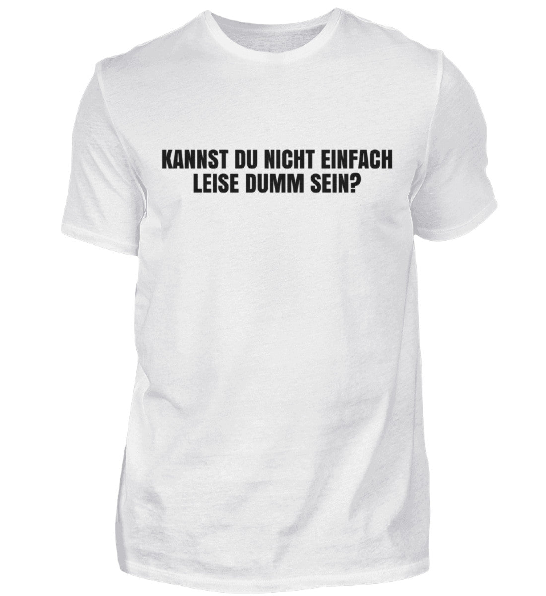 LEISE DUMM SEIN - HERREN T-SHIRT - Dufte Kluft