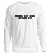 LEISE DUMM SEIN - SWEATSHIRT