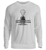 I UNDERSTAND ONLY TRAINSTATION - SWEATSHIRT