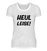 HEUL LEISE - DAMEN T-SHIRT - Dufte Kluft