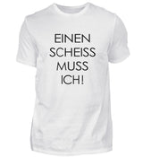 EINEN SCHEISS MUSS ICH - HERREN T-SHIRT - Dufte Kluft