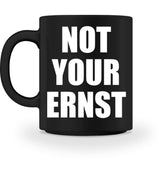NOT YOUR ERNST - TASSE - Dufte Kluft