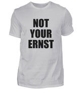 NOT YOUR ERNST - HERREN T-SHIRT - Dufte Kluft