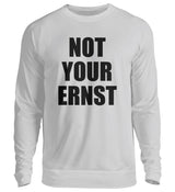 NOT YOUR ERNST - SWEATSHIRT - Dufte Kluft