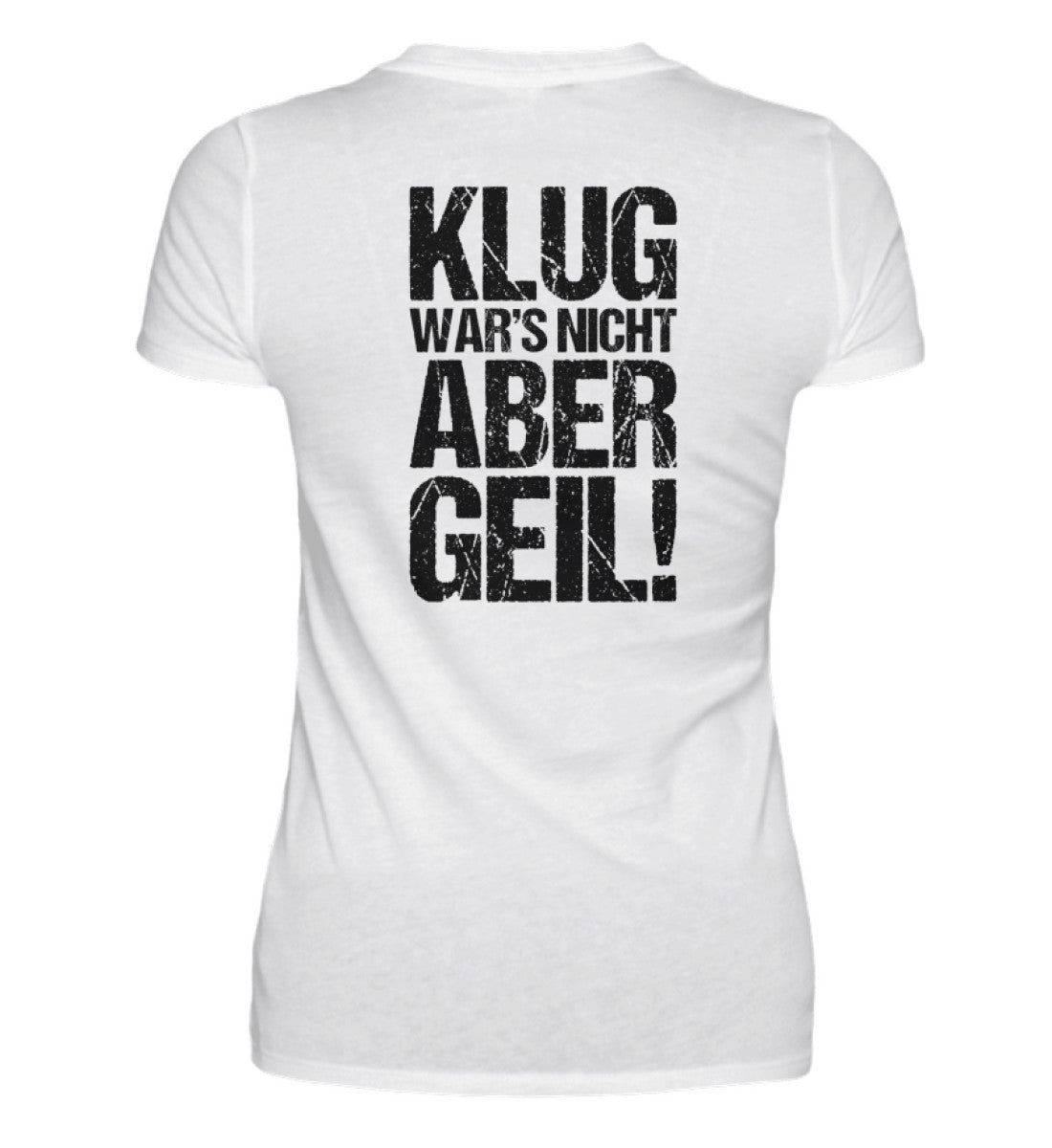 KLUG WAR’S NICHT ABER GEIL! - BACKPRINT DAMEN V-NECK SHIRT