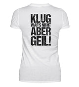 KLUG WAR’S NICHT ABER GEIL! - BACKPRINT DAMEN V-NECK SHIRT