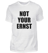 NOT YOUR ERNST - HERREN T-SHIRT - Dufte Kluft