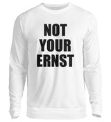NOT YOUR ERNST - SWEATSHIRT - Dufte Kluft