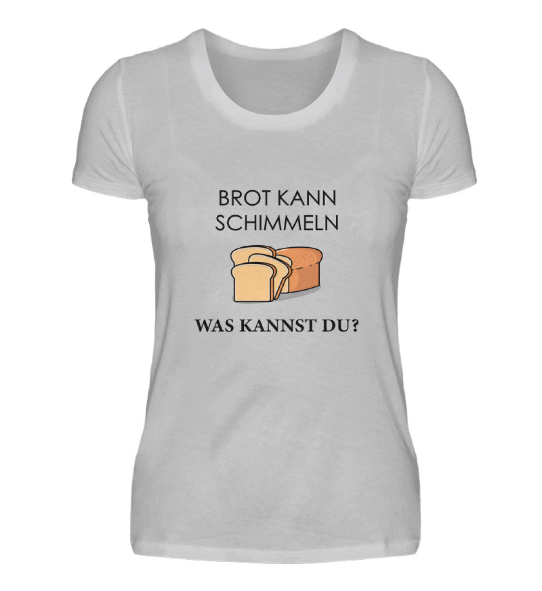 BROT KANN SCHIMMELN - DAMEN T-SHIRT