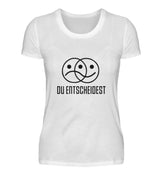 DU ENTSCHEIDEST - DAMEN T-SHIRT