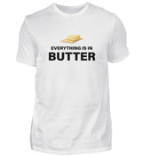 EVERYTHING IS IN BUTTER - HERREN T-SHIRT