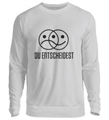 DU ENTSCHEIDEST - SWEATSHIRT