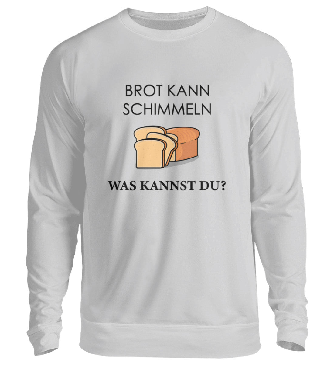 BROT KANN SCHIMMELN - SWEATSHIRT - Dufte Kluft