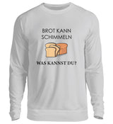 BROT KANN SCHIMMELN - SWEATSHIRT