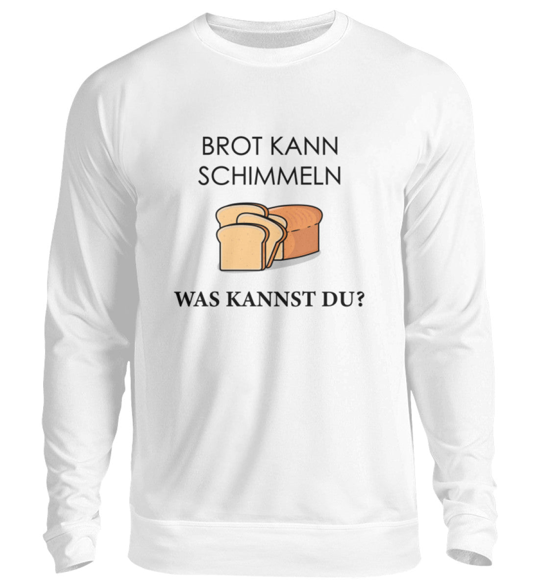BROT KANN SCHIMMELN - SWEATSHIRT - Dufte Kluft