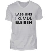 LASS UNS FREMDE BLEIBEN - HERREN V-NECK SHIRT
