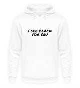 I SEE BLACK - HOODIE