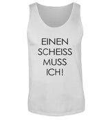 EINEN SCHEISS MUSS ICH - HERREN TANKTOP