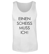 EINEN SCHEISS MUSS ICH - HERREN TANKTOP