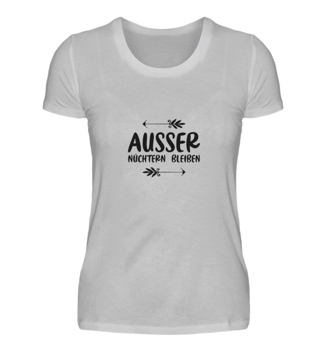 AUSSER NÜCHTERN BLEIBEN - DAMEN T-SHIRT