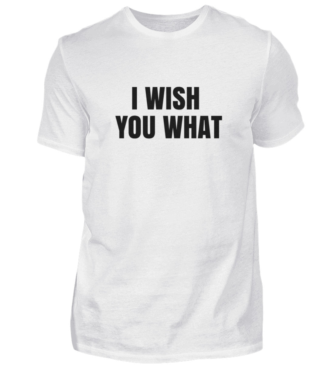 I WISH YOU WHAT - HERREN T-SHIRT - Dufte Kluft