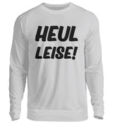 HEUL LEISE - SWEATSHIRT - Dufte Kluft