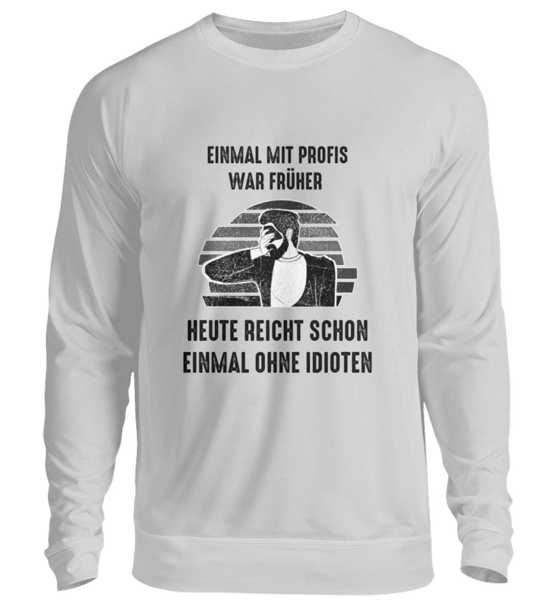 EINMAL OHNE IDIOTEN - SWEATSHIRT - Dufte Kluft