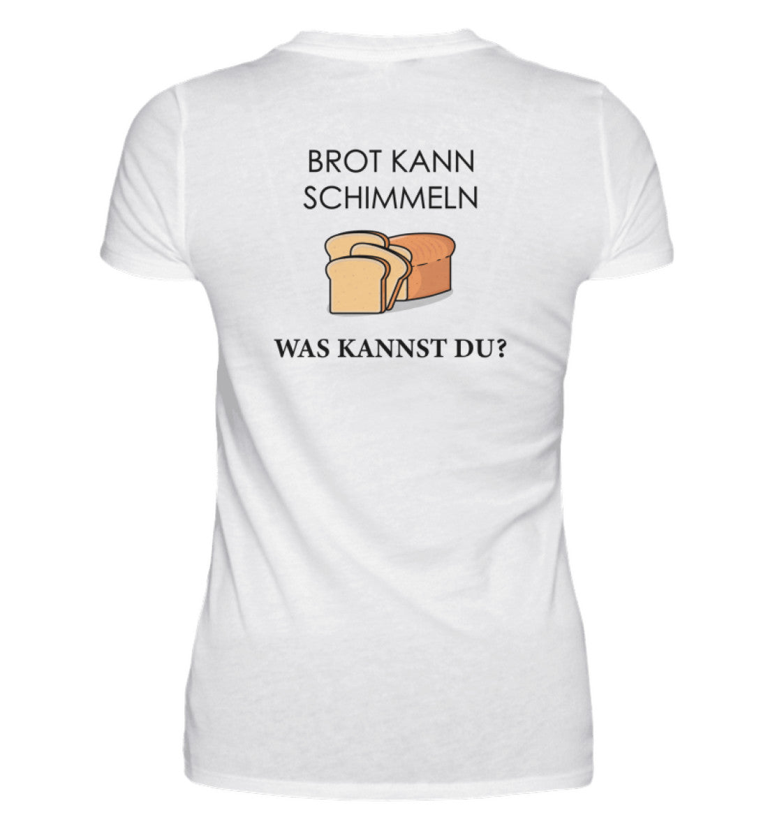 BROT KANN SCHIMMELN - BACKPRINT DAMEN T-SHIRT