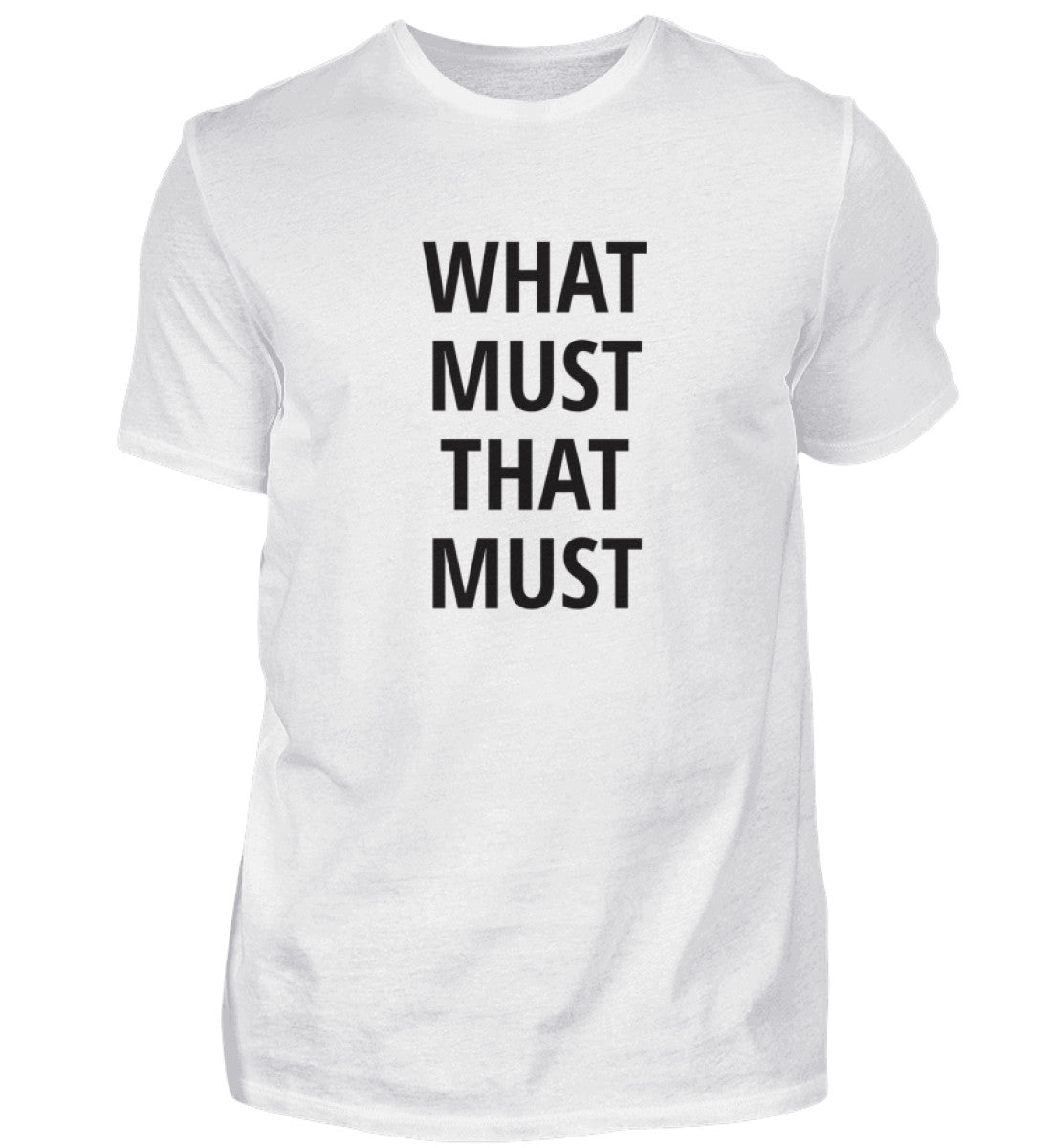 WHAT MUST THAT MUST - HERREN T-SHIRT - Dufte Kluft
