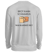 BROT KANN SCHIMMELN - BACKPRINT SWEATSHIRT