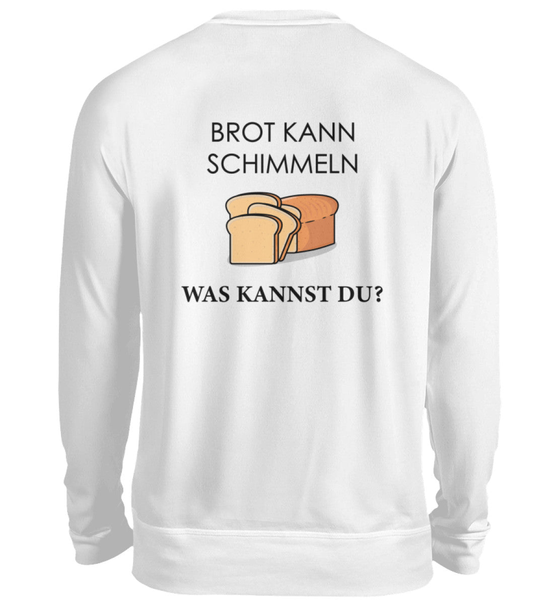 BROT KANN SCHIMMELN - BACKPRINT SWEATSHIRT - Dufte Kluft