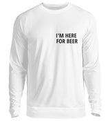 I’M HERE FOR BEER - SWEATSHIRT
