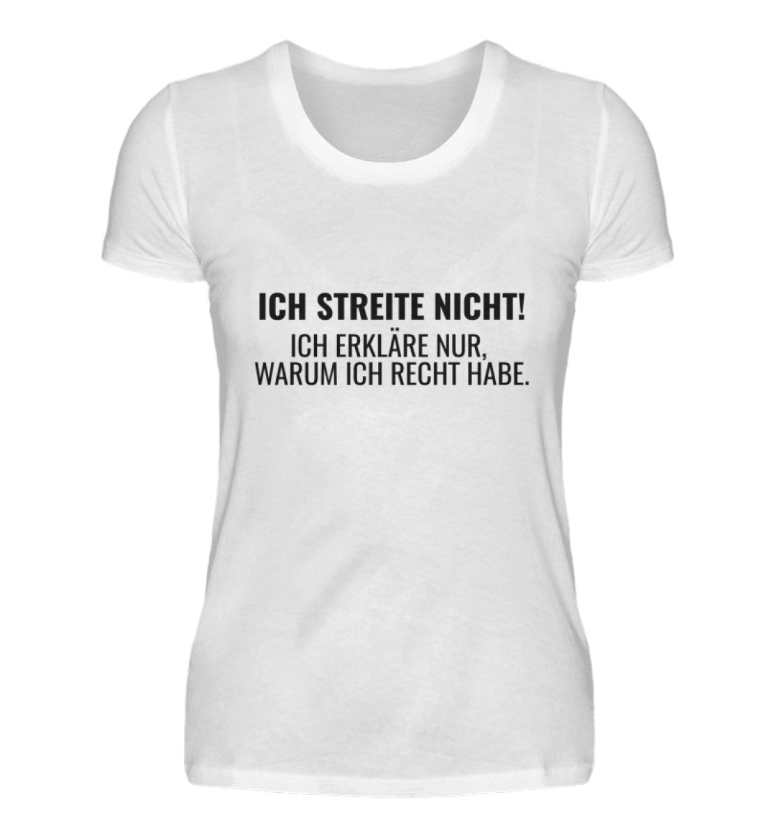 ICH STREITE NICHT! - DAMEN T-SHIRT - Dufte Kluft