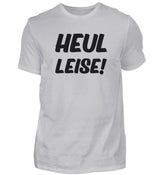 HEUL LEISE - HERREN T-SHIRT - Dufte Kluft