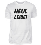 HEUL LEISE - HERREN T-SHIRT - Dufte Kluft