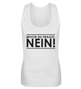 BEVOR DU FRAGST: NEIN! - DAMEN TANKTOP