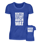 HINTEN STEHT AUCH WAT - DAMEN T-SHIRT - Dufte Kluft
