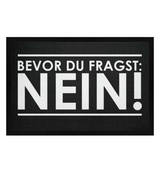 BEVOR DU FRAGST: NEIN! - FUSSMATTE - Dufte Kluft