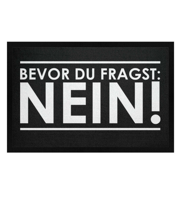 BEVOR DU FRAGST: NEIN! - FUSSMATTE