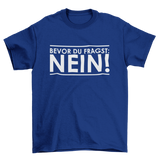 BEVOR DU FRAGST: NEIN! - T-SHIRT - Dufte Kluft