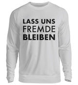 LASS UNS FREMDE BLEIBEN - SWEATSHIRT - Dufte Kluft