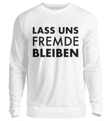 LASS UNS FREMDE BLEIBEN - SWEATSHIRT - Dufte Kluft